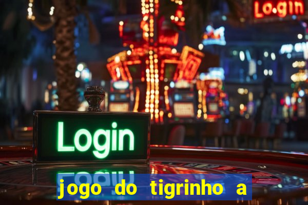 jogo do tigrinho a partir de r$ 5